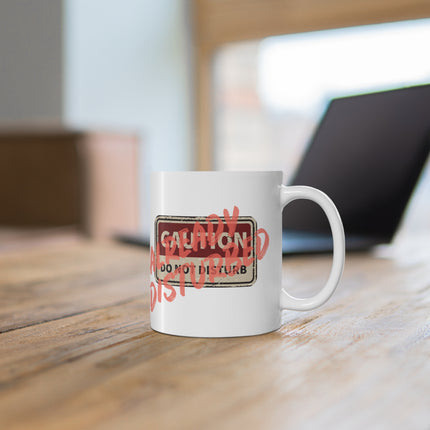 Do Not Disturb Ceramic Coffee Mug 11oz