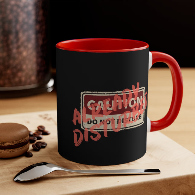 Caution: Already Disturbed Ceramic Coffee Mug 11oz